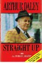 DALEY, ARTHUR - Arthur Daley - Straight Up - The Autobiography